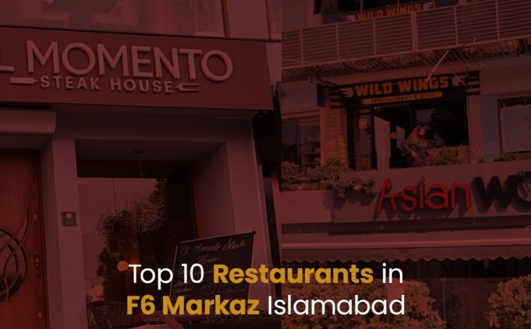  Top Restaurants in F6 Markaz Islamabad