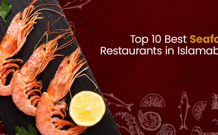   Best Sea Food Restaurants in Islamabad