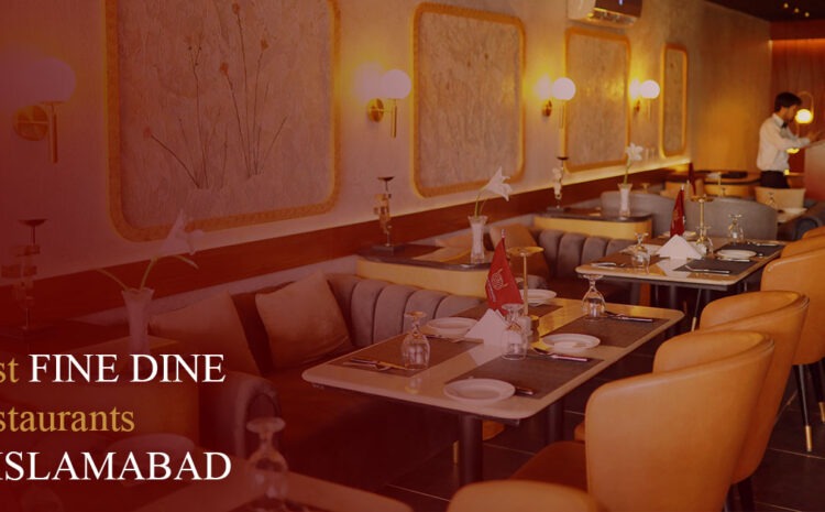  Best Fine Dine Restaurants in Islamabad