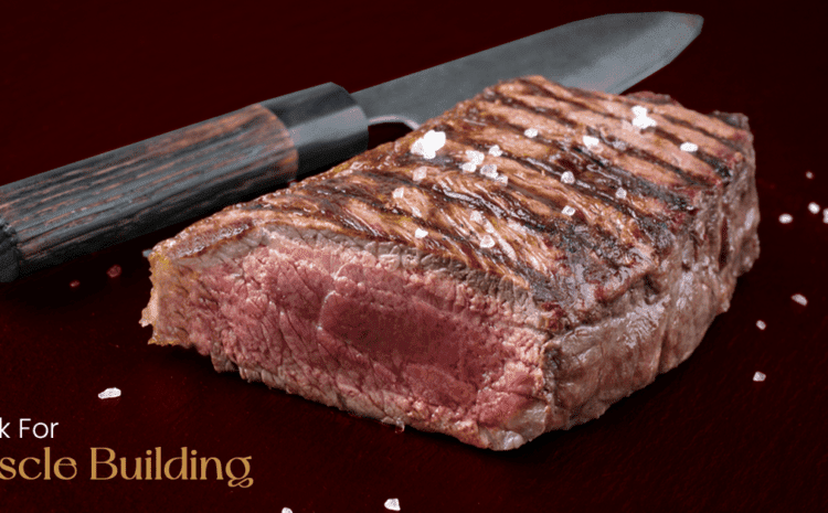  Best Steak for Muscle Building or Is Steak good for Building Muscle?