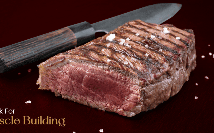  Best Steak for Muscle Building or Is Steak good for Building Muscle?