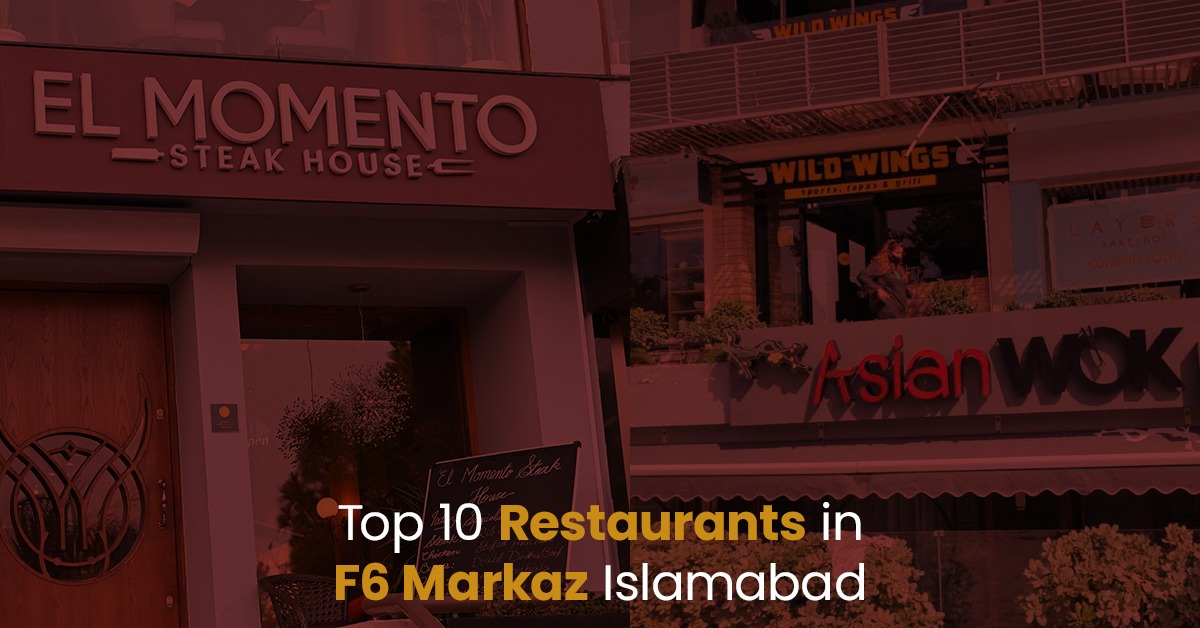 Top 10 Restaurants in F6 Markaz Islamabad