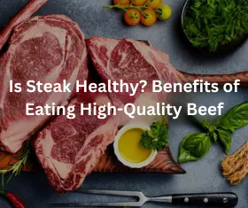  Is Steak Healthy? Benefits of Eating High-Quality Beef