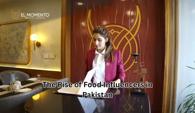  El-Momento ” The Rise of Food Influencers in Pakistan